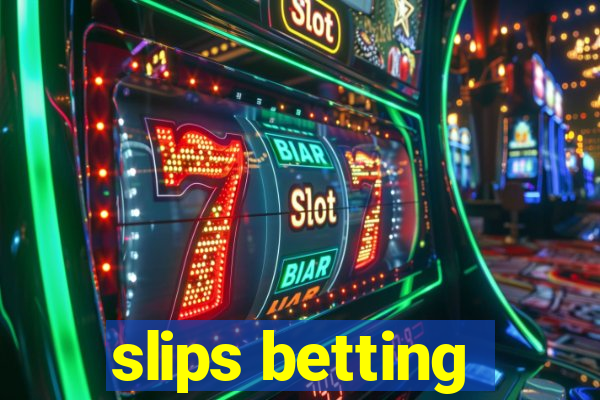 slips betting