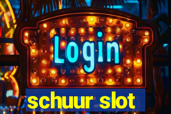 schuur slot