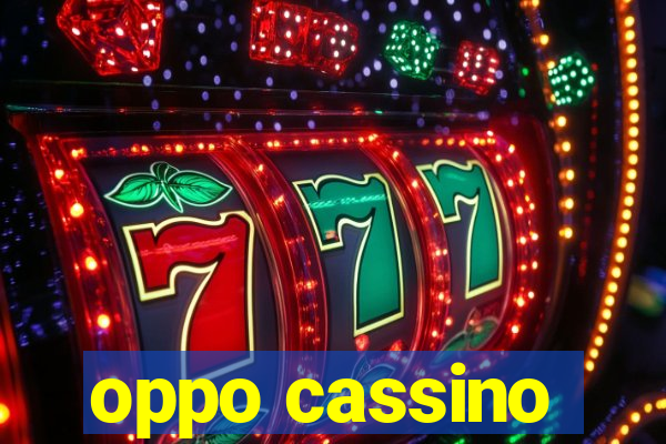 oppo cassino