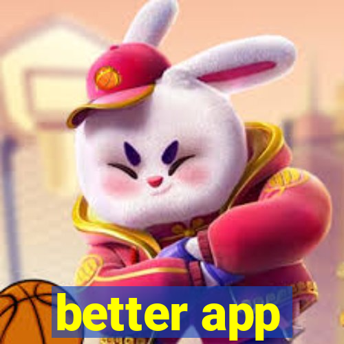 better app