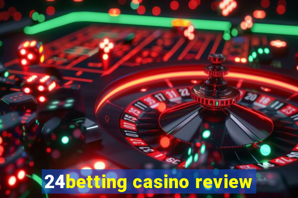 24betting casino review