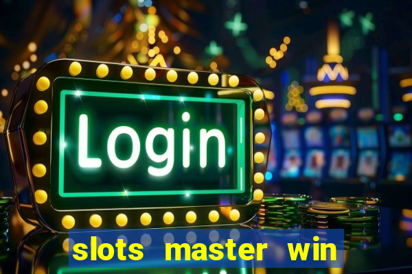 slots master win real money