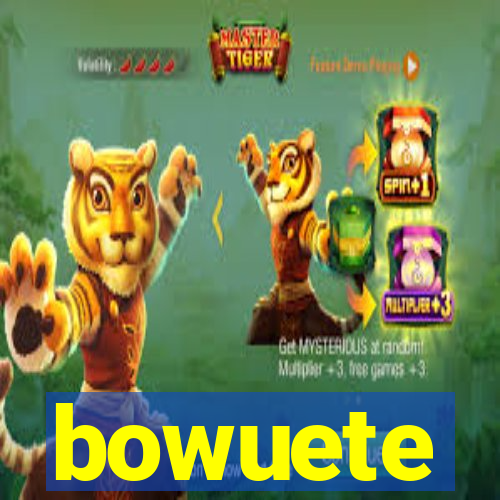 bowuete