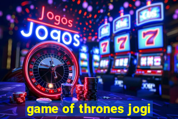 game of thrones jogi