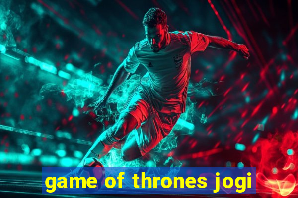 game of thrones jogi