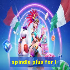 spindle plus for l