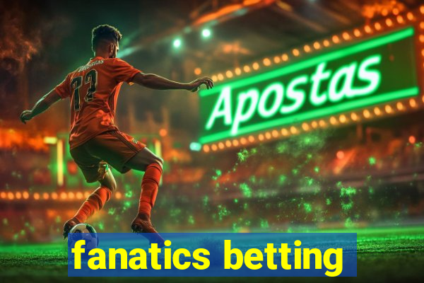 fanatics betting