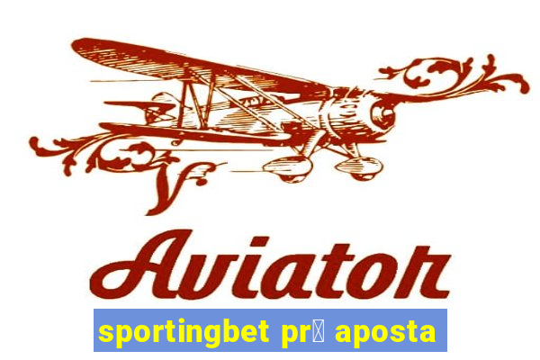 sportingbet pr茅 aposta