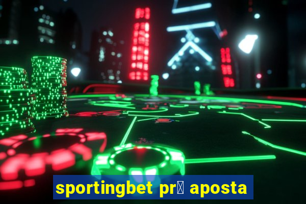 sportingbet pr茅 aposta