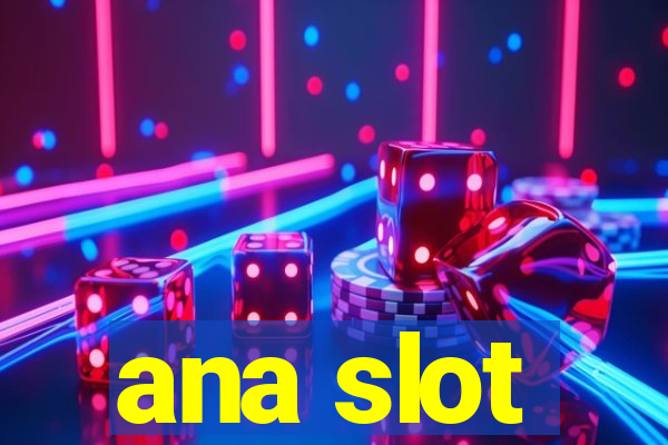 ana slot