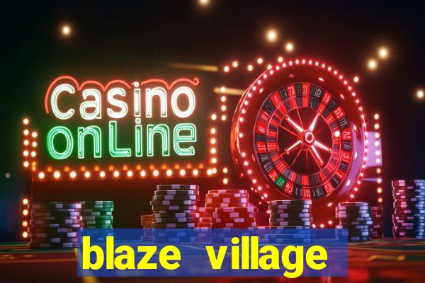 blaze village private codes