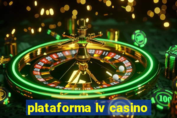 plataforma lv casino