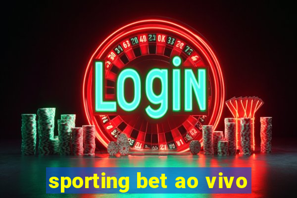 sporting bet ao vivo