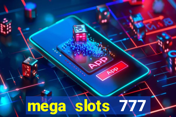 mega slots 777 casino games