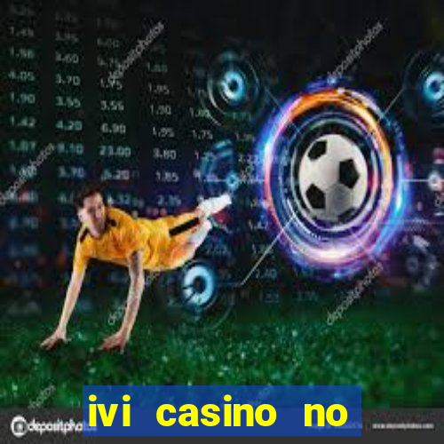 ivi casino no deposit bonus codes