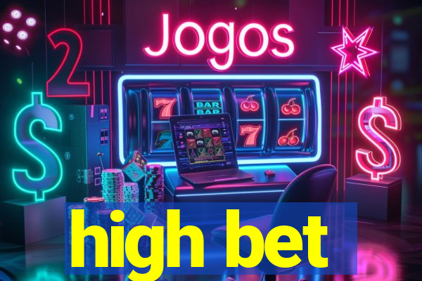 high bet