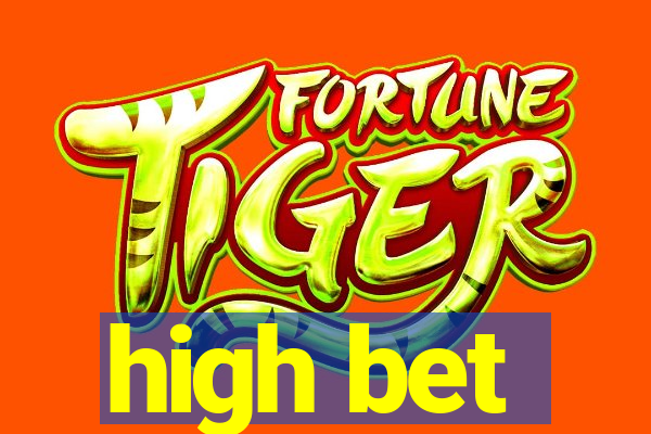 high bet