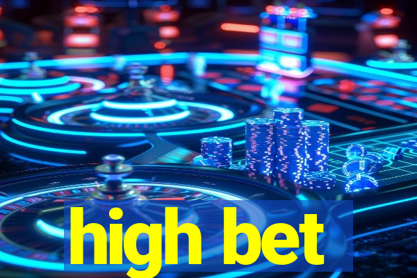 high bet