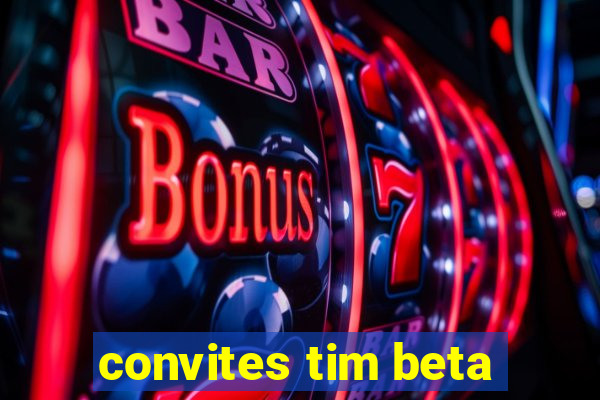 convites tim beta