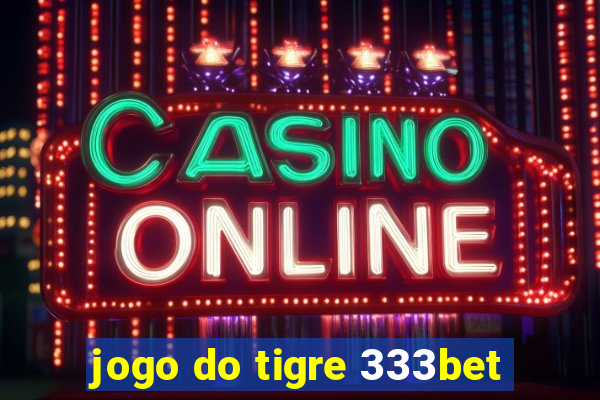 jogo do tigre 333bet