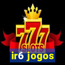 ir6 jogos