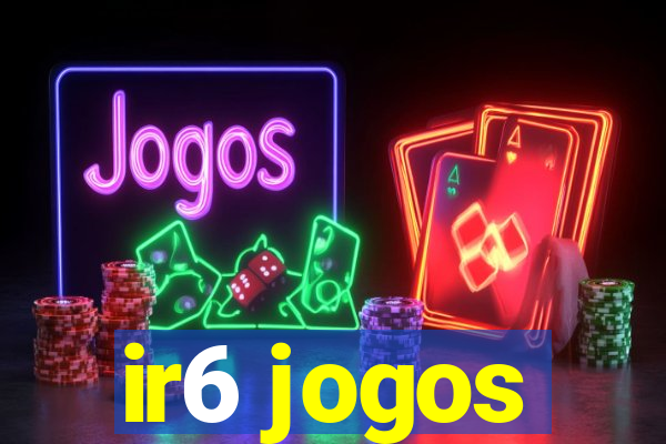 ir6 jogos