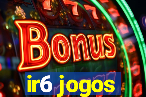 ir6 jogos