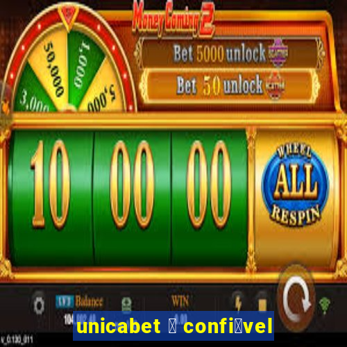 unicabet 茅 confi谩vel