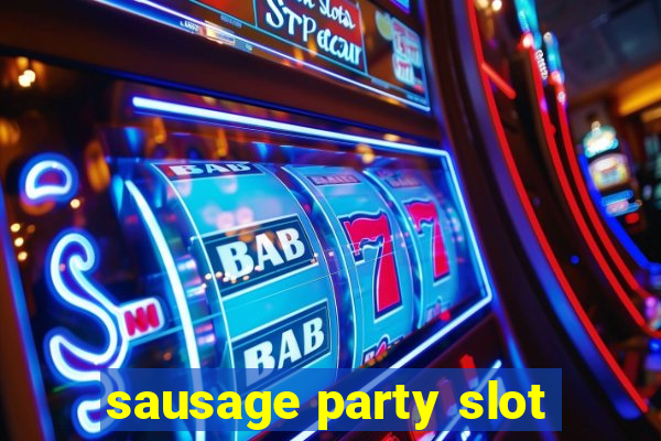 sausage party slot