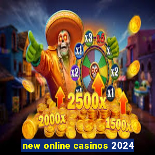 new online casinos 2024