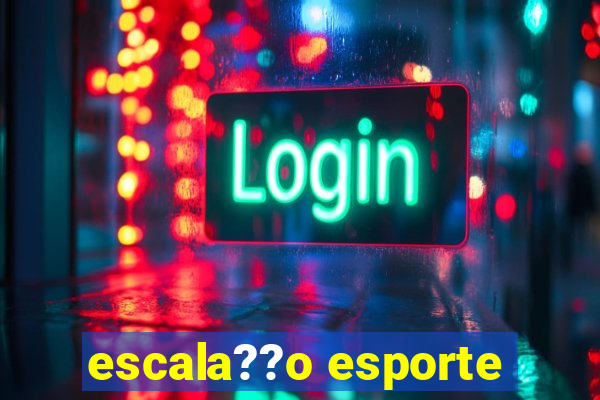 escala??o esporte