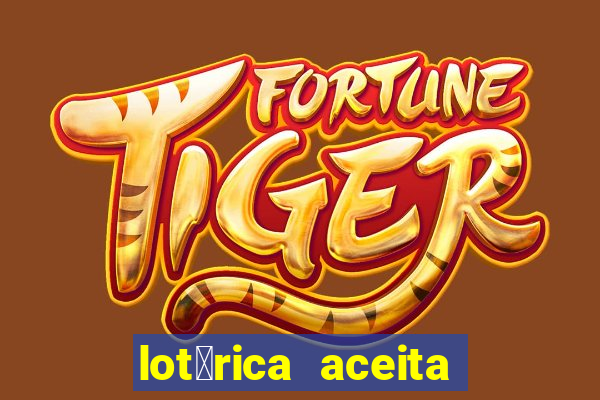 lot茅rica aceita pix para jogos