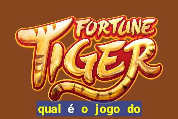 qual é o jogo do tigre que dá dinheiro