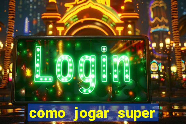 como jogar super mega ganho