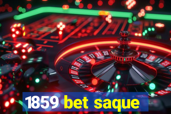 1859 bet saque