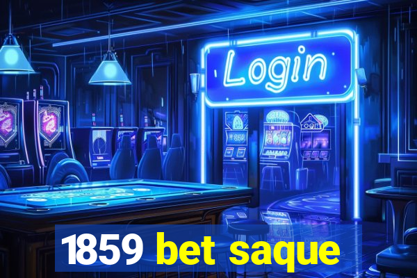 1859 bet saque