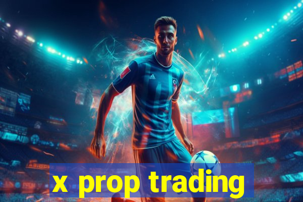 x prop trading