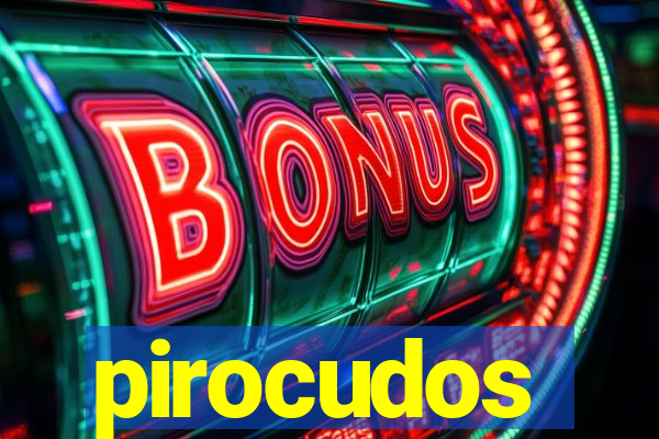 pirocudos