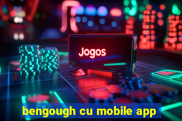 bengough cu mobile app