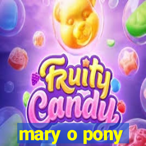 mary o pony