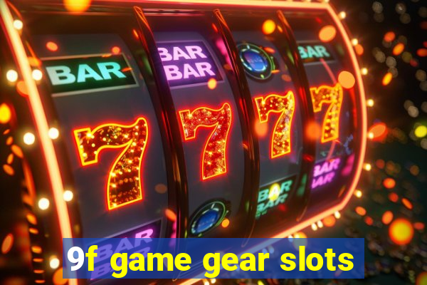 9f game gear slots