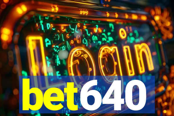 bet640