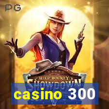 casino 300