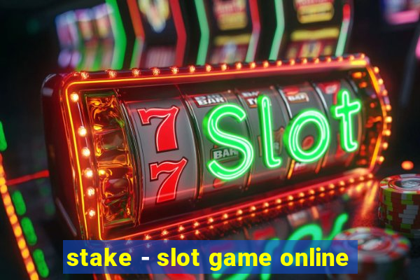 stake - slot game online