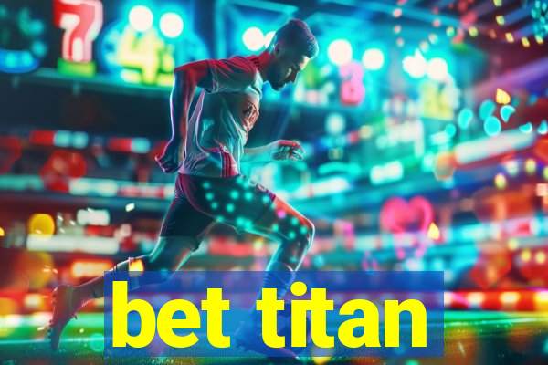 bet titan