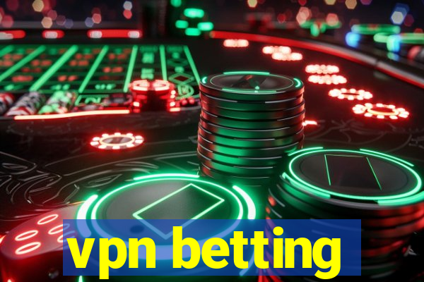 vpn betting