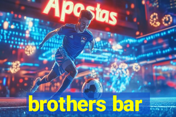 brothers bar