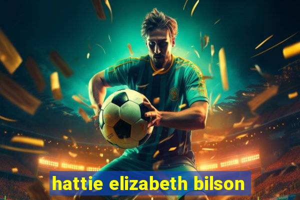 hattie elizabeth bilson