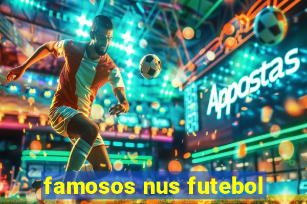 famosos nus futebol