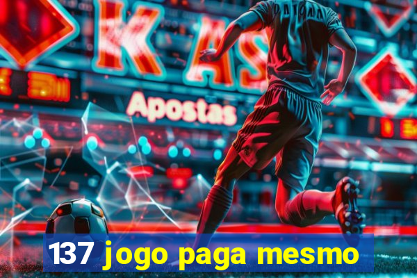 137 jogo paga mesmo